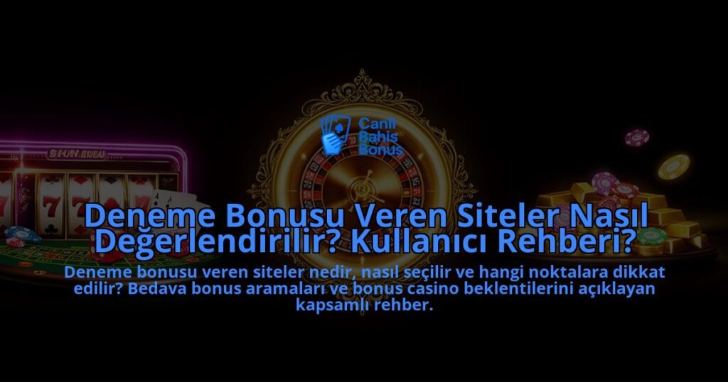 Deneme-Bonusu-Veren-Siteler-Nasil-Degerlendirilir-Kullanici-Rehberi-overlay-1788200243.jpg