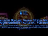 Deneme-Bonusu-Veren-Siteler-Nasil-Degerlendirilir-Kullanici-Rehberi-overlay-1788200243.jpg