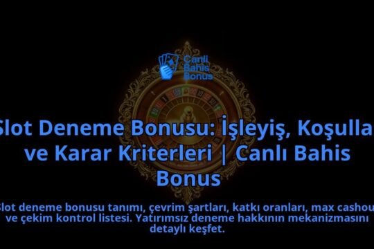 Slot-Deneme-Bonusu-Isleyis-Kosullar-ve-Karar-Kriterleri-Canli-Bahis-Bonus-overlay-1788200037.jpg
