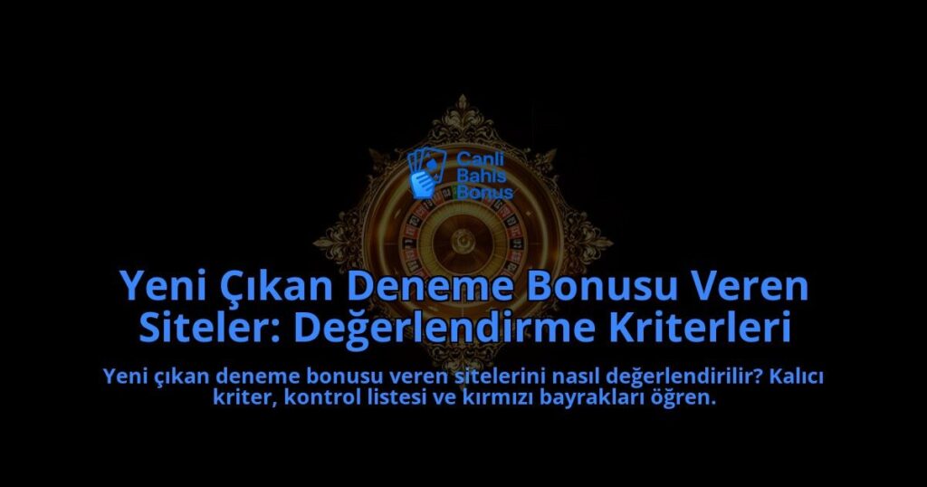 Yeni-Cikan-Deneme-Bonusu-Veren-Siteler-Degerlendirme-Kriterleri-overlay-1788105412.jpg