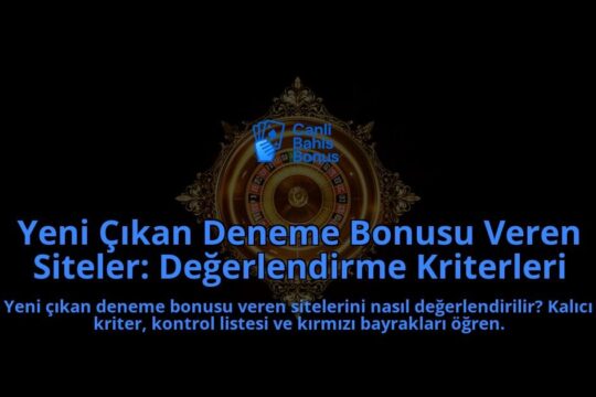 Yeni-Cikan-Deneme-Bonusu-Veren-Siteler-Degerlendirme-Kriterleri-overlay-1788105412.jpg