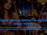 Uyelik-Bonusu-Sartlari-ve-Gercek-Deger-Hesabi-overlay-1788733140.jpg